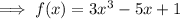 \implies f(x) = 3x^3 - 5x + 1