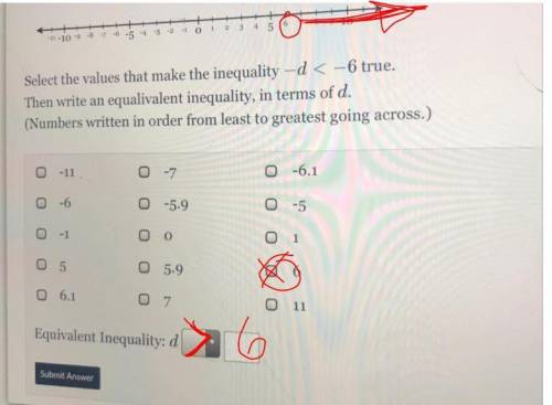 Select the values that make the inequality -d < –6 true.

Then write an equalivalent inequality,