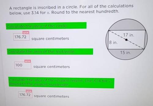 A rectangle is inscribed in a circle. For all of the calculations below, use 3.14 for 1. Round to t