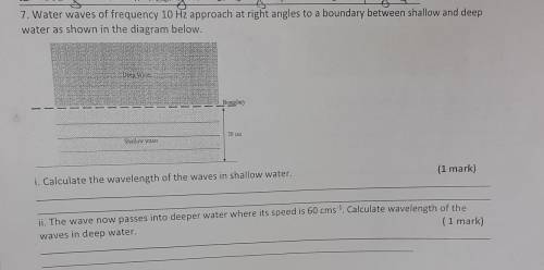 7. Water waves of frequency 10 Hz approach at right angles to a boundary between shallow and deep w