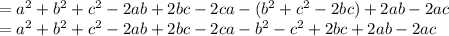 = a^{2} + b^{2} + c^{2} - 2ab + 2bc - 2ca - (b^2 + c^2 - 2bc) + 2ab - 2ac\\= a^{2} + b^{2} + c^{2} - 2ab + 2bc - 2ca - b^2 - c^2 + 2bc + 2ab - 2ac\\\\