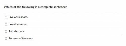 Which of the following is a complete sentence?