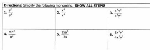 Directions:Simplify the following monomials.SHOW ALL STEPS!

ANYONE PLEASE HELP ME I REALLY NEED T