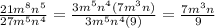 \frac{21 {m}^{8}  {n}^{5} }{27 {m}^{5} {n}^{4}  }  =  \frac{3 {m}^{5} {n}^{4}(7 {m}^{3} n)  }{3 {m}^{5} {n}^{4}(9)  }  =  \frac{7 {m}^{3}n }{9}