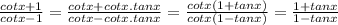 \frac{cotx+1}{cotx-1} = \frac{cotx+cotx.tanx}{cotx-cotx.tanx} = \frac{cotx(1+tanx)}{cotx(1-tanx)} = \frac{1+tanx}{1-tanx}   \\