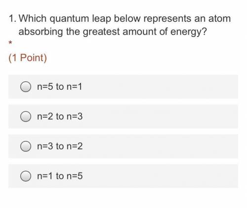 ASAPPP Which quantum leap below represents an atom absorbing the greatest amount of energy?