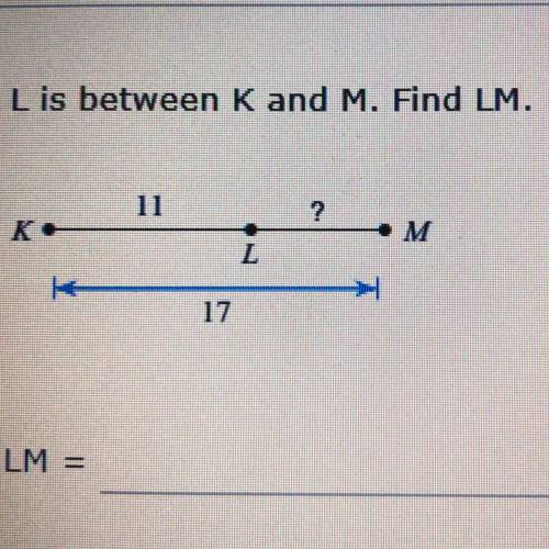 L is between K and M. Find LM.