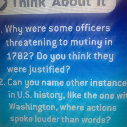 Why were some officers threatening to mutiny in 1782? Do you think they were justified

(Pls hurry