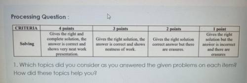 Processing Question : CRITERIA

3 points 2 points of Solving 4 points Gives the right and complete