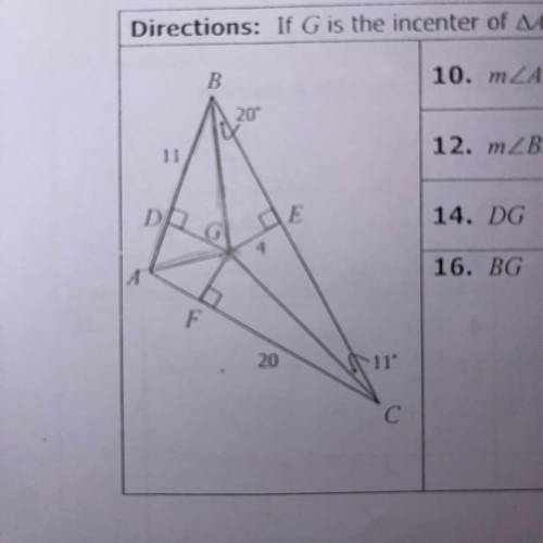 If G is the incenter of triangle ABC, find each measure.

- m
- m
- m
- m
- DG
- BE
- BG (final an