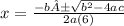 x=\frac{-b±\sqrt{b^2-4ac} }{2a(6)}\\