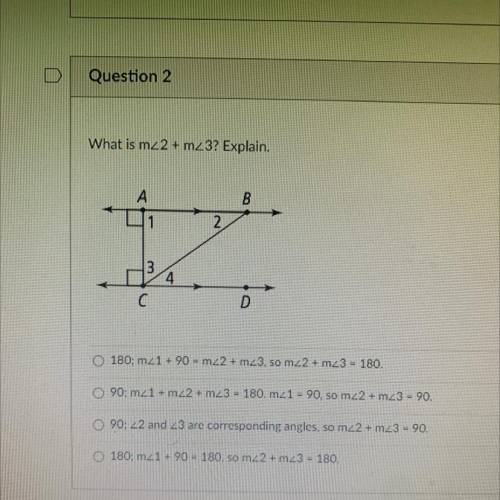 What is m 2 + m23? Explain.

A. 180: m1 + 0 = m2 + Im3, 50 m2 + Imਣ3 - 180.
B. 90; m1 +m22 + Im/3