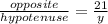 \frac{opposite} {hypotenuse}=\frac{21}{y}