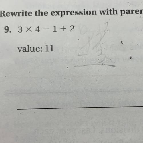 HELP IMMEDIATELY!!!

Rewrite the expression with parentheses to equal the give value
3x4-1+2
value