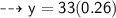 \\ \sf\bull\dashrightarrow y=33(0.26)