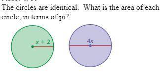 The circles are identical. What is the area of each circle, in terms of pi?