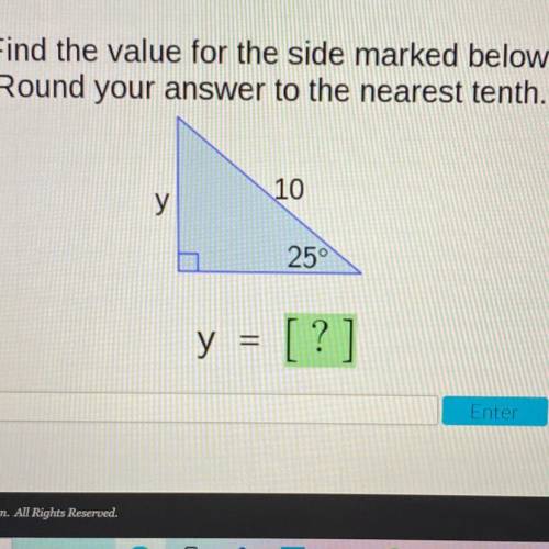 BRAINLIEST TO CORRECT ANSWER

Find the value for the side marked below.
Round your answer to the n