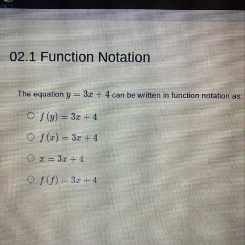 The equation y = 3x + 4 can be written in function notation as: