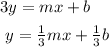 3y = mx + b\\[0.5em] ~~y = \frac{1}{3}mx + \frac{1}{3}b