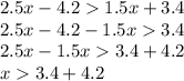 2.5x - 4.2  1.5x + 3.4 \\ 2.5x - 4.2 - 1.5x  3.4 \\ 2.5x - 1.5x  3.4 + 4.2 \\ x  3.4 + 4.2 \\