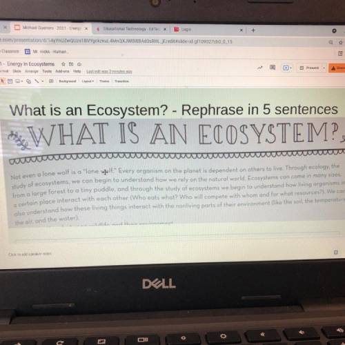 What is an Ecosystem? - Rephrase in 5 sentences
FASTEST ANSWER GETS !!