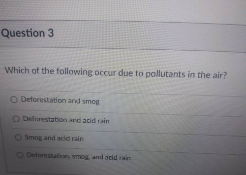 Which of the following occur due to pollutants in the air? O Deforestation and smog O Deforestation