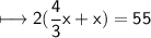 \\ \sf\longmapsto 2(\dfrac{4}{3}x+x)=55