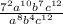 \frac{7^{2}a^{10}b^{7} c^{12}   }{a^{8}b^{4} c^{12}  }