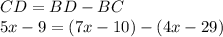 CD = BD - BC\\5x-9 = (7x -10 )-(4x-29)