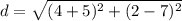 \displaystyle d = \sqrt{(4 + 5)^2 + (2 - 7)^2}