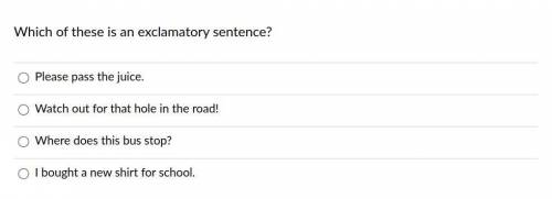 Which of these is an interrogative sentence?