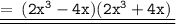 { \underline{ \underline{ \tt{ = \:  (2 {x}^{3} - 4x)(2 {x}^{3}  + 4x)  \: }}}}