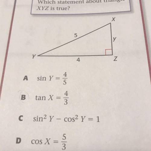 Which statement about triangle

XYZ is true?
X
5
у
Y
4
Z
4
Asin Y =
5.
14
tan X = 1
B
CsinY - cos2