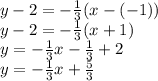 y-2=-\frac{1}{3}(x-(-1))\\y-2=-\frac{1}{3}(x+1)\\y=-\frac{1}{3}x-\frac{1}{3}+2\\y=-\frac{1}{3}x+\frac{5}{3}