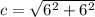 c = \sqrt{6^{2} +6^{2} }