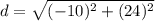 d = \sqrt{(-10)^{2} + (24)^{2}}