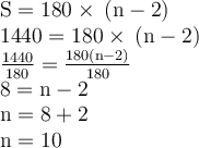 \begin{gathered}\begin{gathered}\large\begin{array}{l}\rm S = 180 \degree \times \: (n - 2) \\ \rm 1440 \degree= 180 \degree \times \: (n - 2) \\\rm \frac{1440 \degree}{180 \degree} = \frac{180 \degree(n - 2)}{180 \degree} \\ \rm 8 = n - 2 \\ \rm n = 8 + 2 \\ \rm n = 10\end{array}\end{gathered} \end{gathered}