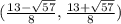 (\frac{13 - \sqrt{57} }{8} , \frac{13 + \sqrt{57} }{8} )