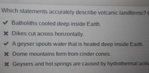 Which statements accurately describe volcanic landforms? Check all that apply.

 Batholiths cooled