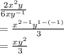 \frac{2 {x}^{2}y }{6x {y}^{ - 1} }  \\  =  \frac{ {x}^{2 - 1}  {y}^{1 - ( - 1)} }{3}  \\  =  \frac{x {y}^{2}  }{3}