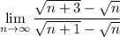 \displaystyle \large{ \lim_{n \to \infty} \frac{ \sqrt{n + 3}  -  \sqrt{n} }{ \sqrt{n + 1} -  \sqrt{n}  } }