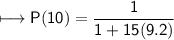 \\ \sf\longmapsto P(10)=\dfrac{1}{1+15(9.2)}