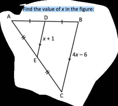 Find the value of x in the figure: SHOW YOUR WORK so I can see if the answer makes sense (no links)
