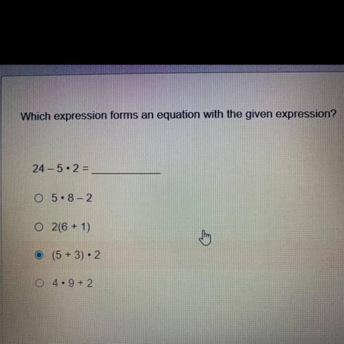 Which expression forms an equation with the given expression? 
pls help