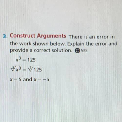 3. Construct Arguments There is an error in

the work shown below. Explain the error an
provide a