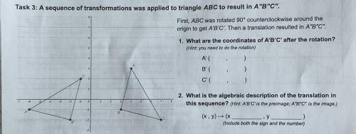 Task 3: A sequence of transformations was applied to triangle ABC to result in ABC.

First, ABC