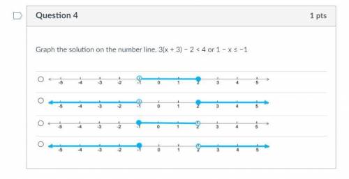 Graph the solution on the number line. 3(x + 3) − 2 < 4 or 1 − x ≤ −1