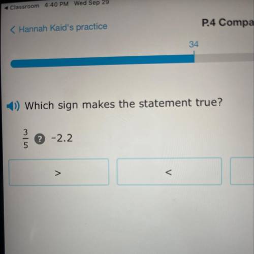 Which sign makes the statement true?
-3.2 ? -3.9
<