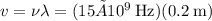 v = \nu \lambda = (15×10^9\:\text{Hz})(0.2\:\text{m})