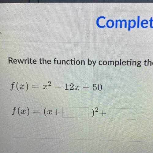 Rewrite the function by completing the square.
F(x) = x2 – 12x + 50